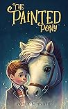 The Painted Pony (Magical Adventures & Pony Tales #1)