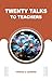 TWENTY TALKS TO TEACHERS