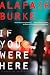 If You Were Here: A Novel of Suspense (May, 2014)