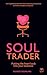 Soul Trader: Putting the He...