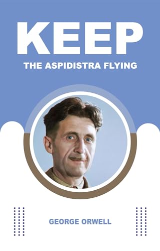 KEEP THE ASPIDISTRA FLYING