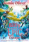 Billy and the Epic Escape by Jamie Oliver