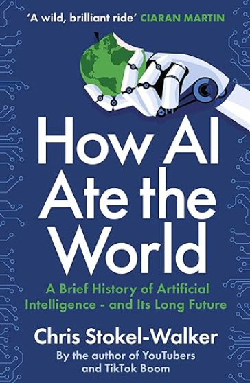 How AI Ate the World: A Brief History of Artificial Intelligence - And Its Long Future (Paperback)