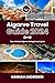 Algarve travel guide 2024: ...
