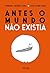 Antes o Mundo não Existia (Portuguese Edition)