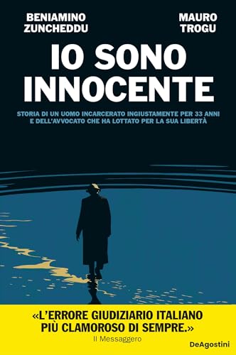 Io sono innocente: Storia di un uomo incarcerato ingiustamente per 33 anni e dell'avvocato che ha lottato per la sua libertà (Kindle Edition)