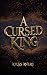 A Cursed King by Atlas Avery A Cursed King by Atlas Avery