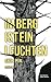 Im Berg ist ein Leuchten