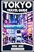 THE COMPLETE TOKYO TRAVEL G...