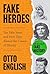 Fake Heroes: Ten False Icons and How they Altered the Course of History
