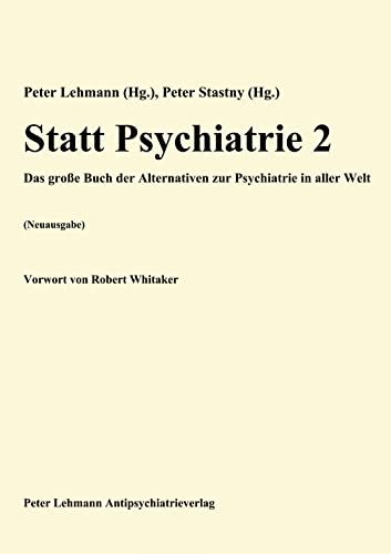 Statt Psychiatrie 2: Das große Buch über Alternativen zur Psychiatrie in aller Welt (Neuausgabe) (German Edition)