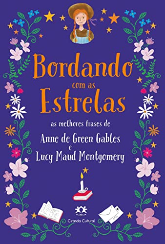 Bordando com as estrelas: As melhores frases de Anne de Green Gables e Lucy Maud Montgomery (Kindle Edition)