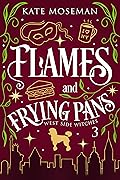 Flames and Frying Pans