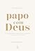 Papo com Deus (Portuguese Edition)