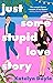 Just Some Stupid Love Story