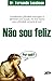 Não sou feliz. Por quê?