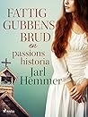 Fattiggubbens brud: en passionshistoria (Swedish Edition)