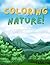 Coloring Nature: A coloring...
