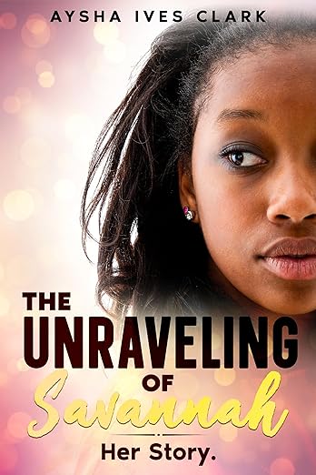 The Unraveling of Savannah: Her Story