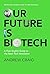 Our Future is Biotech: A Pl...