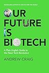 Our Future is Biotech by Andrew Craig