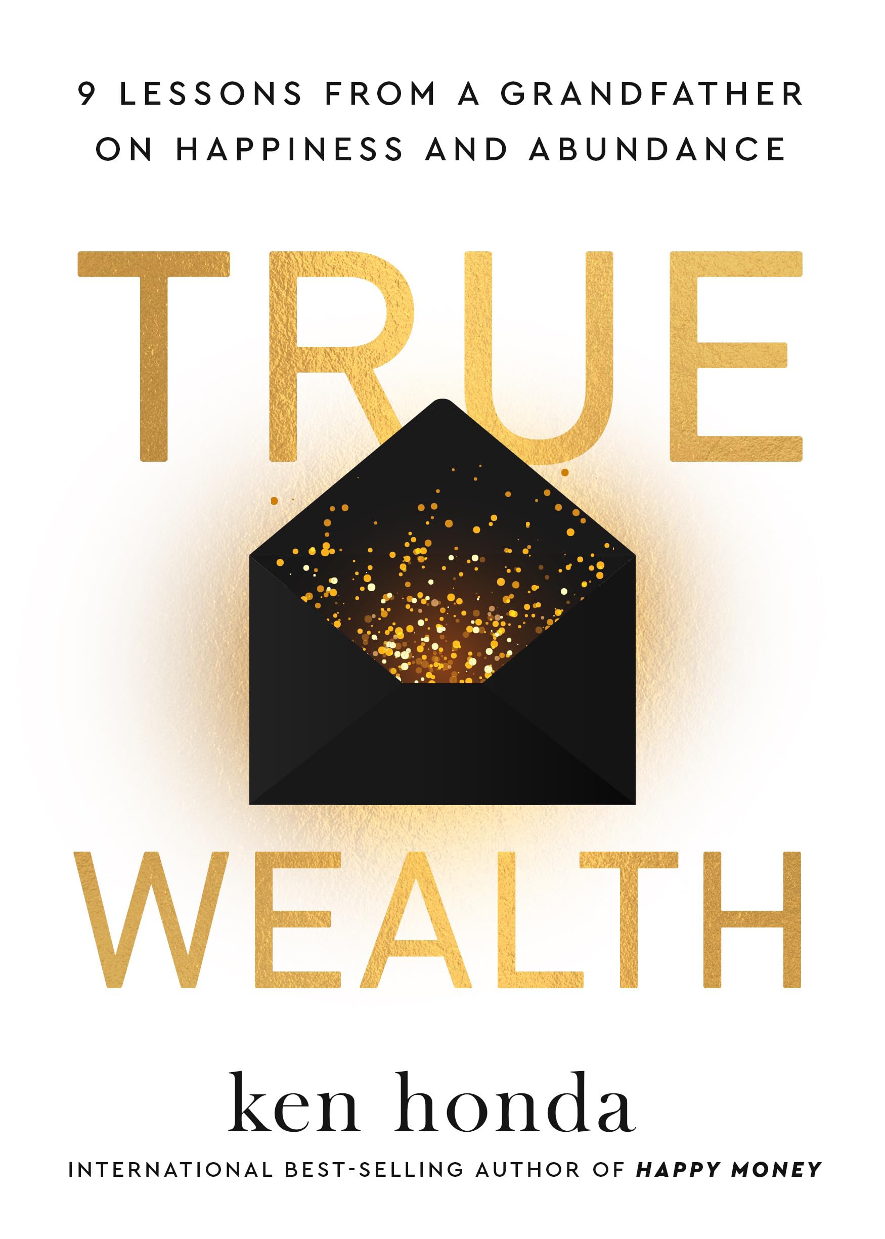 True Wealth: 9 Lessons from a Grandfather on Happiness and Abundance (Kindle Edition)