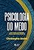 Psicologia do medo: Como li...