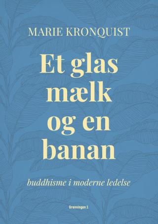 Et glas mælk og en banan: Buddhisme i moderne ledelse