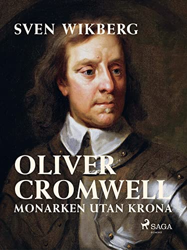 Oliver Cromwell : monarken utan krona (Swedish Edition)