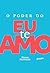 O poder do eu te amo (Portuguese Edition)