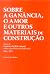 Sobre a Ganância, o Amor e Outros Materiais de Construção