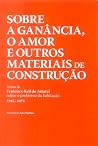 Sobre a Ganância, o Amor e Outros Materiais de Construção Sobre a Ganância, o Amor e Outros Materiais de Construção