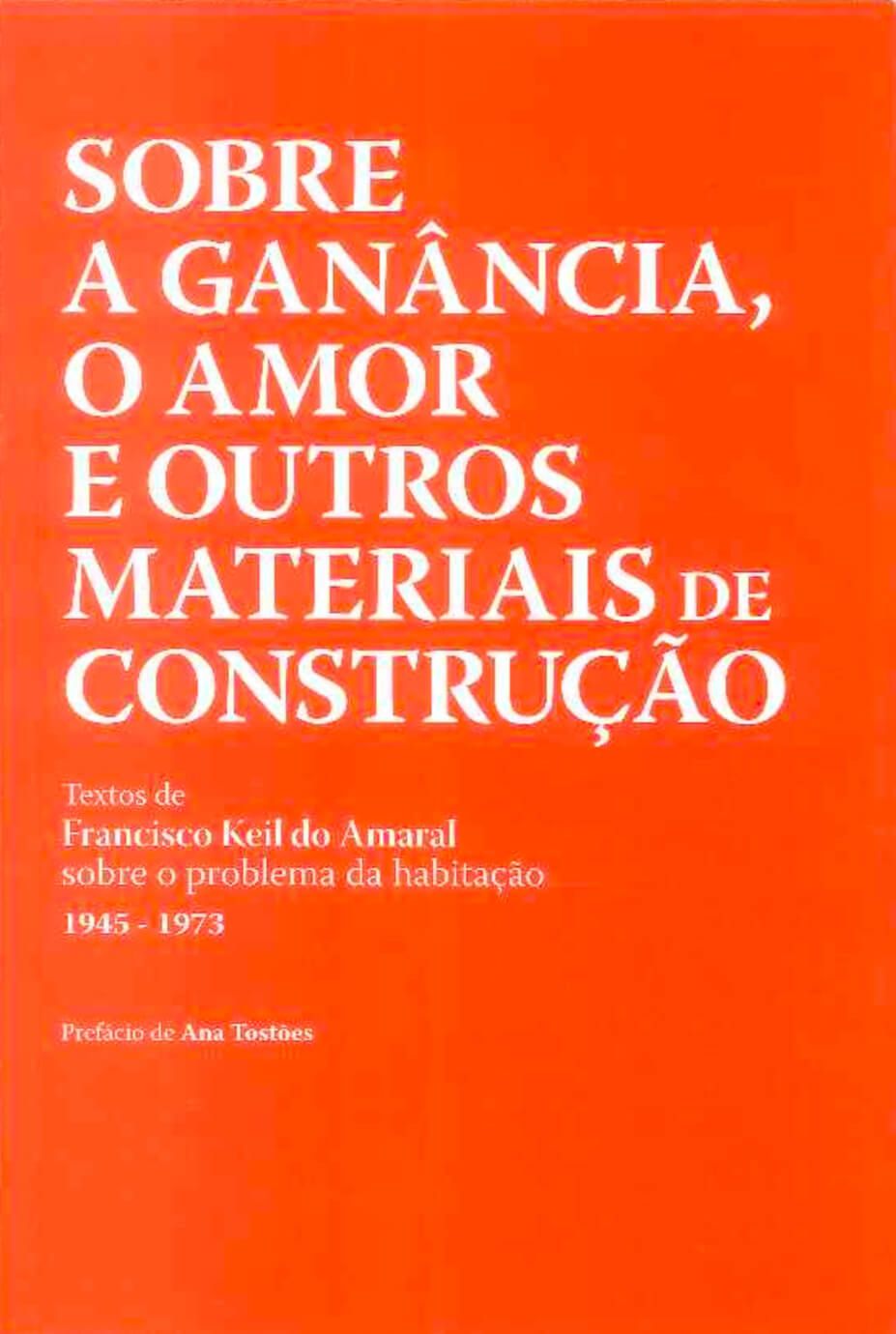 Sobre a Ganância, o Amor e Outros Materiais de Construção