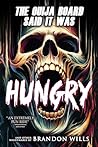 Book cover for The Ouija Board Said It Was Hungry: 31 Terrifying Tales of Horror and the Supernatural (Whispers From the Abyss)