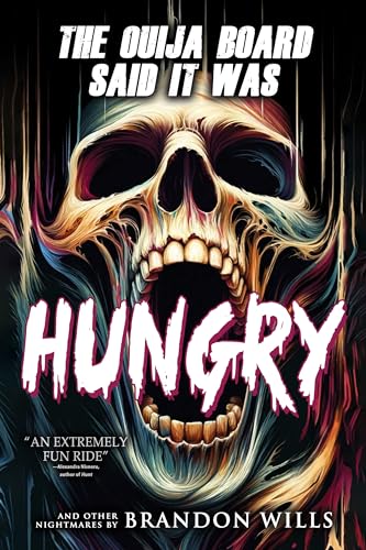 The Ouija Board Said It Was Hungry: 31 Terrifying Tales of Horror and the Supernatural (Whispers From the Abyss)