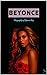 Beyonce: Biography of Queen Bey