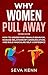 Why Women Pull Away: How to...