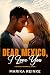 Dear Mexico, I Love You  by Marika Reinke