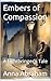 Embers of Compassion: A Lig...