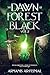 Dawn of Forest Black: A Dar...