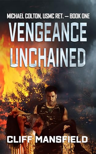 Vengeance Unchained (Michael Colton, USMC Ret. Book 1)
