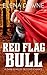 Red Flag Bull (Spice in the...