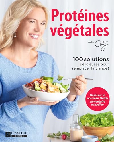 Protéines végétales: 100 solutions délicieuses pour remplacer la viande ! (French Edition)