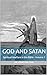 God and Satan: Spiritual Wa...