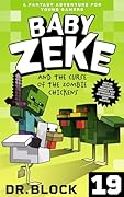 Baby Zeke and the Curse of the Zombie Chickens: A Fantasy Adventure for Young Gamers (Life and Times of Baby Zeke Book 19) 