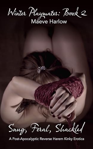 Snug, Feral, Shackled (Winter Playmates #2)