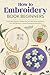 How to Embroidery Book Beginners by Josh Potter