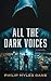 ALL THE DARK VOICES
