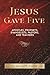 Jesus Gave Five: Apostles, ...
