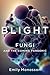Blight: Fungi and the Coming Pandemic